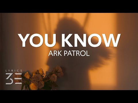 Ark Patrol - You Know (Lyrics)