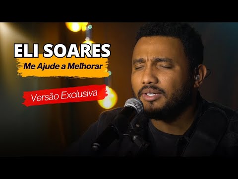 Eli Soares -  ME AJUDE A MELHORAR - Ao Vivo