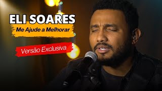 Eli Soares -  ME AJUDE A MELHORAR - Ao Vivo