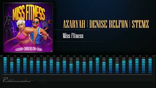 Azaryah x Denise Belfon x Stemz - Miss Fitness | Soca 2025