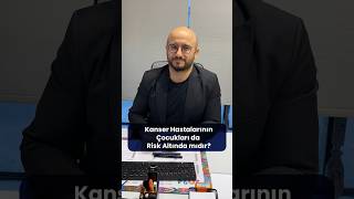 Kanser Hastalarının Çocukları da Risk Altında mıdır?│Doç. Dr. Abdullah Sakin