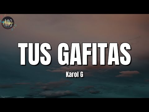 KAROL G - Tus Gafitas (LETRA/LYRICS)