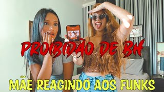 MINHA MÃE REAGINDO AOS FUNKS PROIBIDÕES DE BH