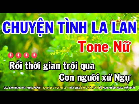 Karaoke Chuyện Tình La Lan – Tone Nữ Beat Mới 2022 | Huỳnh Lê