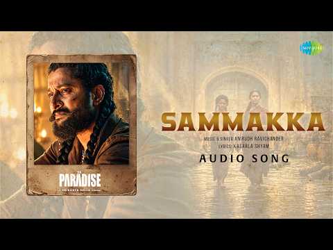 Sammakka - Audio Song | The Paradise | Nani | Anirudh Ravichander | Srikanth Odela