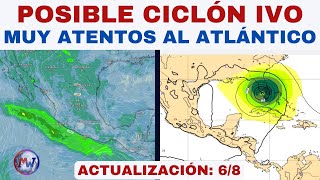 Posible Ciclón IVO (Pacífico) y Pendientes del Atlántico