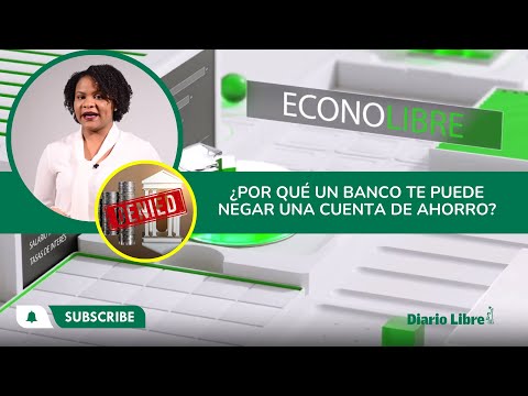 EconoLibre: ¿Por qué un banco te puede negar una cuenta de ahorro?