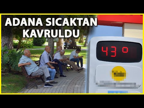 Adana'da Termometreler 43 Dereceyi Gösterdi