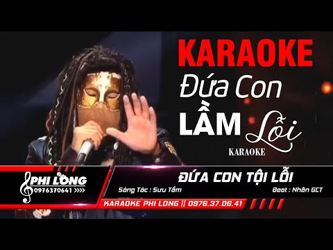 Karaoke Đứa Con Tội Lỗi – Tone Nam ( Beat Hay ) Nhạc Sống Phi Long