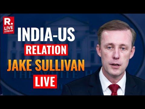 India-Us Relations:  US NSA Jake Sullivan Remarks LIVE | Republic TV LIVE