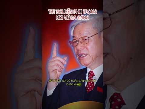 CỐ TBT NGUYỄN PHÚ TRỌNG NÓI VỀ ĐA ĐẢNG #shortsviral #shortsvideo #shorts