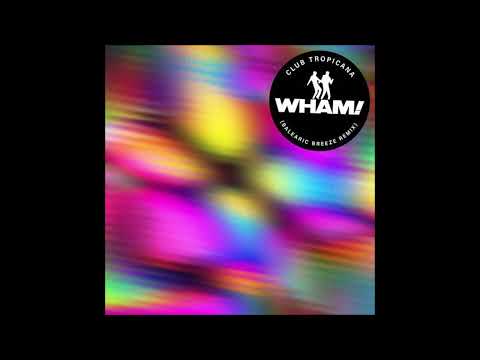 Wham! - Club Tropicana (Balearic Breeze Extended Remix) [Ministry of Sound Recordings]