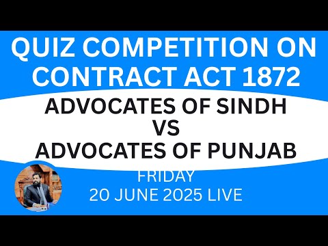 QUIZ COMPETITION ON CONTRACT ACT 1872 BETWEEN ADVOCATES OF SINDH & ADVOCATES OF PUNJAB, FRIDAY 8 PM