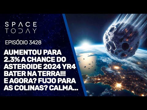 AUMENTOU PARA 2.3% A CHANCE DO ASTEROIDE 2024 YR4 BATER NA TERRA!! E AGORA???