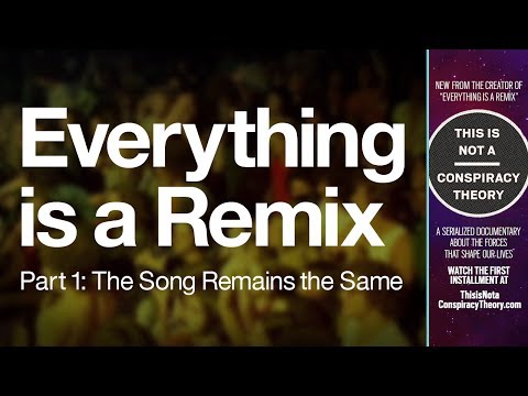 Everything is a Remix Part 1: Watch It Now