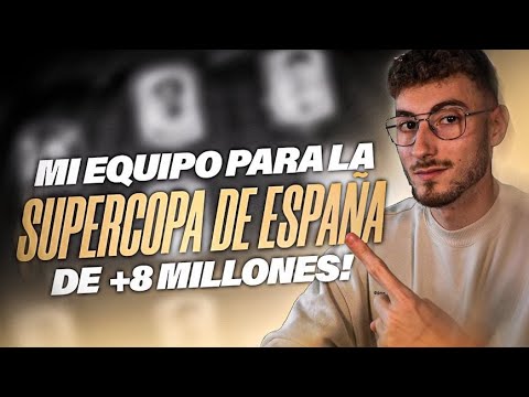 MI EQUIPO DE 8 MILLONES PARA LA SUPER CUP 🇪🇸 | FC 25