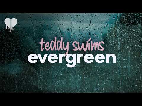 teddy swims - evergreen (lyrics)