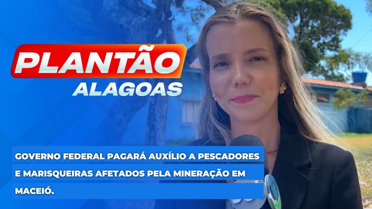 Governo Federal pagar&aacute; aux&iacute;lio a pescadores e marisqueiras afetados pela minera&ccedil;&atilde;o em Macei&oacute;.