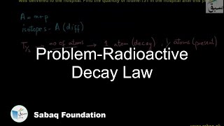 2-More on Laws of Radioactive decay