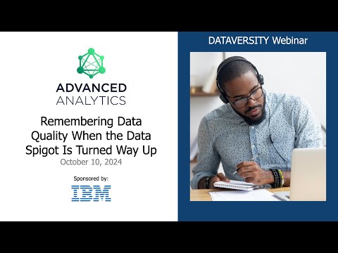 Advanced Analytics:  Remembering Data Quality When the Data Spigot Is Turned Way Up