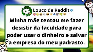 Minha mãe tentou me fazer desistir da faculdade para poder usar o dinheiro e salvar a empresa...