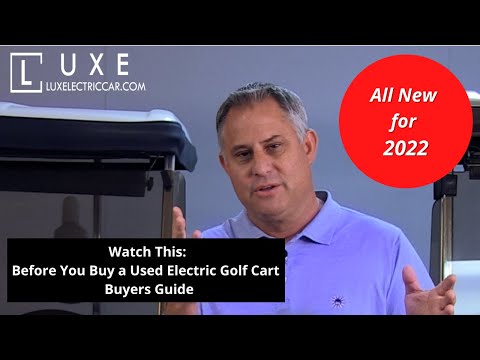Used Electric Golf Cart Buyers Guide for 2022 - LUXE Electric Car 760-408-0139 - Palm Desert Ca.