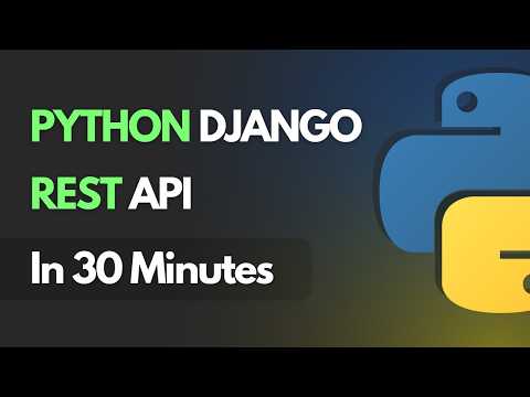 Python Django REST API In 30 Minutes - Django Tutorial