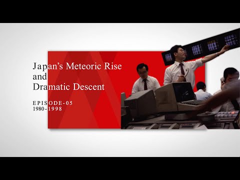 Episode 5 Japan’s Meteoric Rise and Dramatic Descent