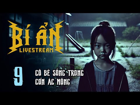 BÍ ẨN LIVESTREAM - Tập 9: Cô Bé Sống Trong Cơn Ác Mộng | Uyên Truyện