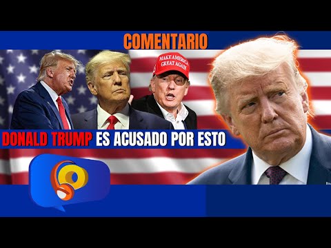 Razón por la cual DONALD TRUMP está siendo acusado | La Opción Radio