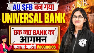 AU Small Finance Bank बन गया Universal Bank | क्या बढ़ जायेगी Vacancies? 🤔 | by Sushmita Ma'am
