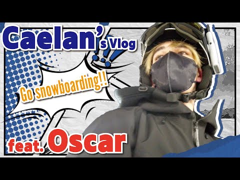 Caelan’s Vlog - Go snowboarding feat. Oscar!!