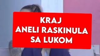 KRAJ? ANELI RASKINULA SA LUKOM, ŠOK