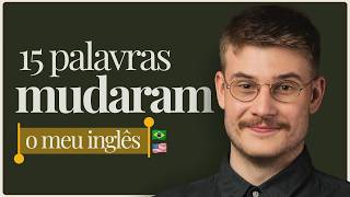 Comecei a usar essas 15 palavras e meu inglês DESBLOQUEOU