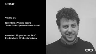 Catena 2.0 - Ricordando Valerio Todini, "Sandro Pertini; Il Presidente Amato da Tutti"