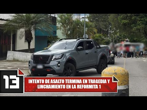 Intento de asalto termina en tragedia y linchamiento en La Reformita 1