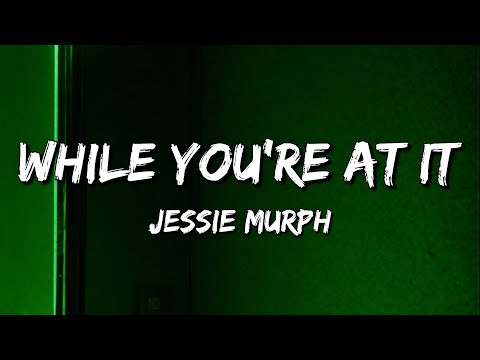 Jessie Murph - While You're At It (Lyrics)