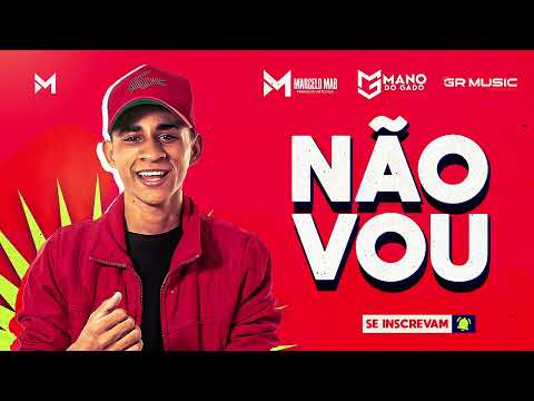 MANO DO GADO - NÃO VOU (MÚSICA AUTORAL)