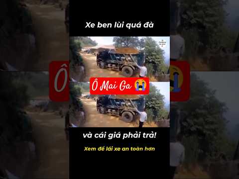 xe ben lùi quá đà và cái giá phải trả... #cameragiaothong #giaothong #antoangiaothong