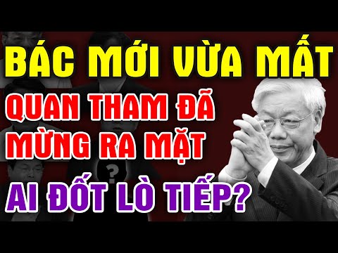 BÁC TRỌNG VỪA ĐI, THÌ CHÚNG MỪNG RA MẶT, Vậy Ai Sẽ TIẾP CỦI VÀO LÒ? #Tang Lễ Tổng Bí Thư
