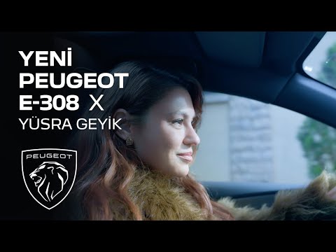 Yeni PEUGEOT E-308 X Yüsra Geyik