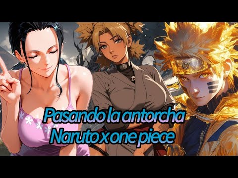 Pasando la antorcha Naruto x one piece capítulo 6
