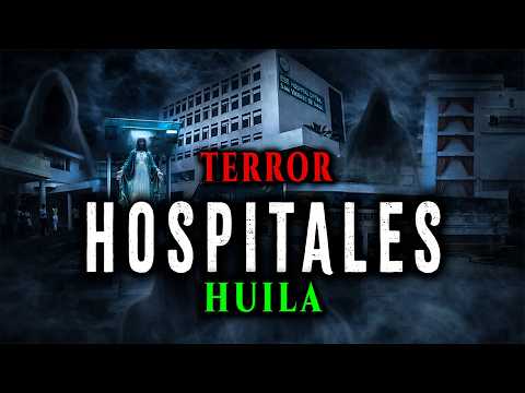 Historias Paranormales en HOSPITALES del HUILA