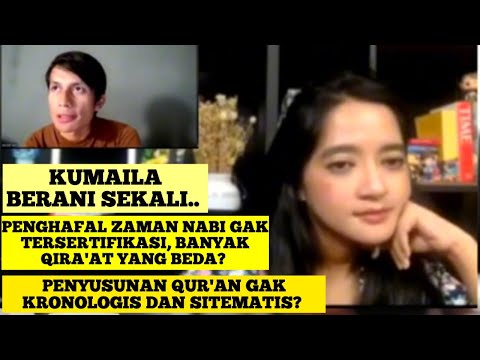 KUMAILA || PENULISAN QUR'AN GAK KRONOLOGIS DAN SITEMATIS??