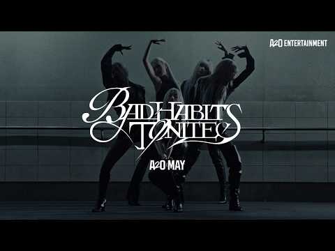 A2O MAY ‘BAD HABITS TONITE’ MV TEASER