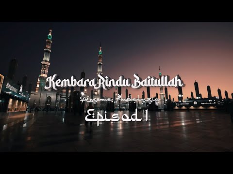 Kembara Rindu Baitullah Episod 01