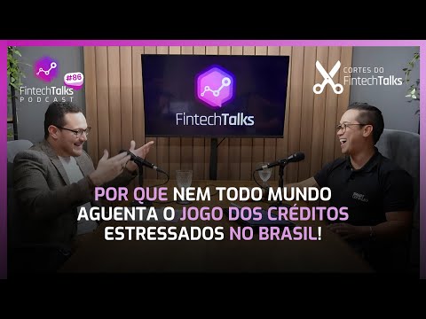 Por Que Nem Todo Mundo Aguenta o Jogo dos Créditos Estressados no Brasil! [Cortes do Fintech Talks]