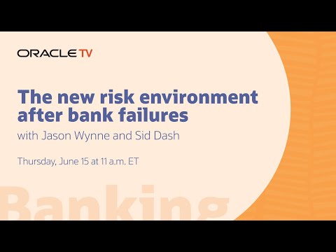 Oracle TV Presents: The New Risk Environment After Bank Failures