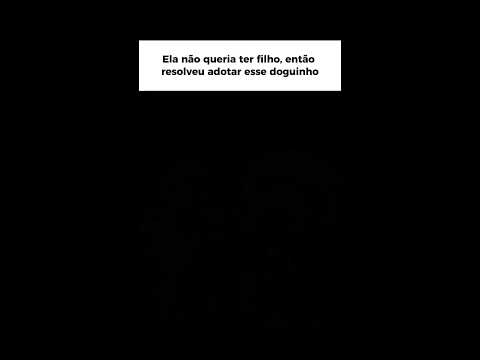 Ela adotou um cachorrinho como seu filho pra preencher o lugar o vazio