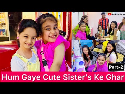 Hum Gaye Cute Sister’s Ke Ghar ​⁠  | PART-2 | KASHVI ADLAKHA